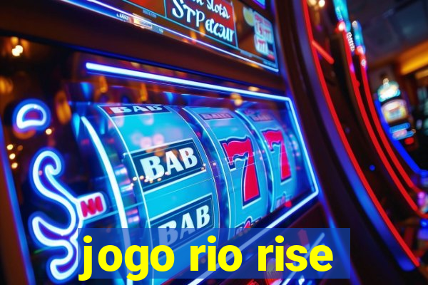 jogo rio rise