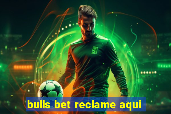 bulls bet reclame aqui