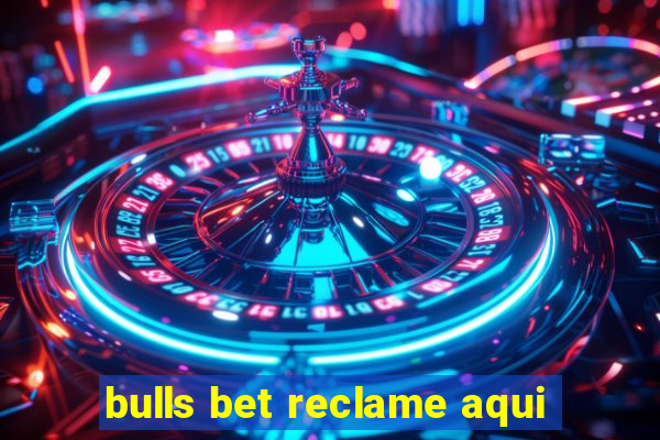 bulls bet reclame aqui