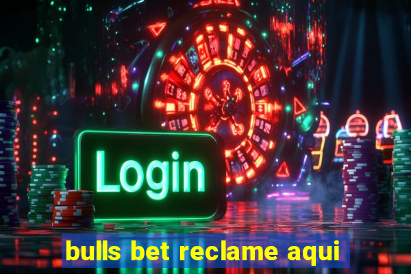 bulls bet reclame aqui