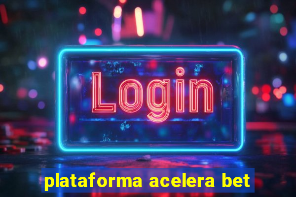 plataforma acelera bet