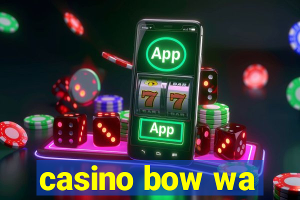 casino bow wa