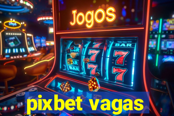 pixbet vagas