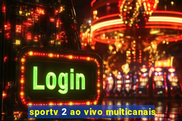 sportv 2 ao vivo multicanais