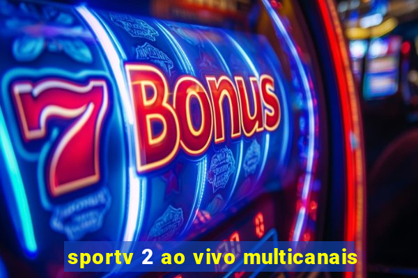 sportv 2 ao vivo multicanais