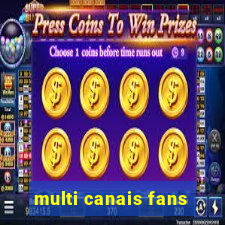 multi canais fans