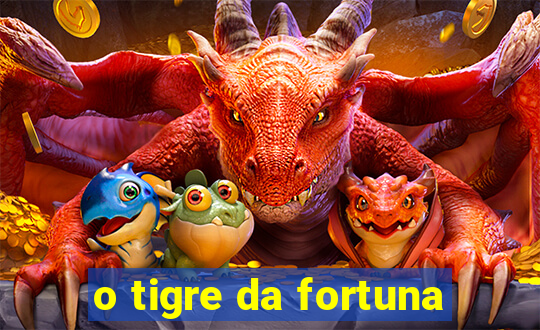 o tigre da fortuna