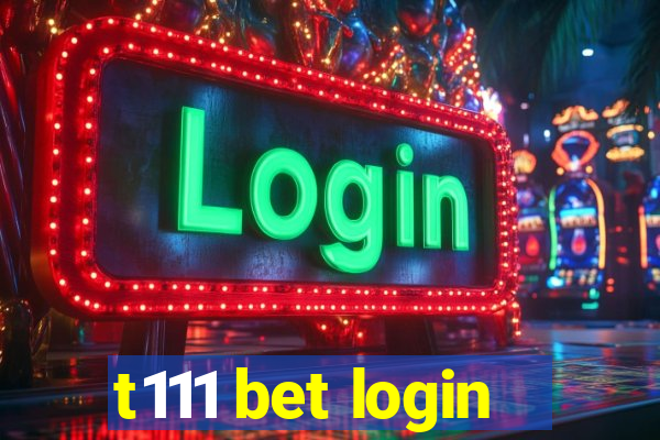 t111 bet login