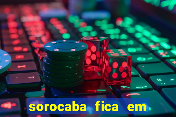 sorocaba fica em qual estado