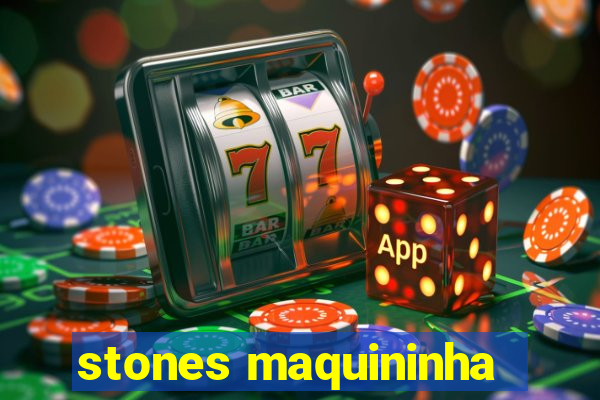 stones maquininha