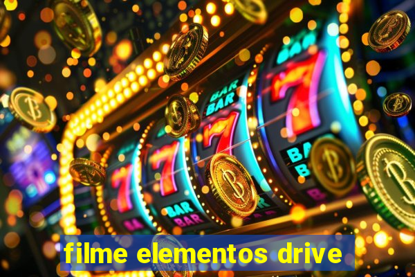 filme elementos drive