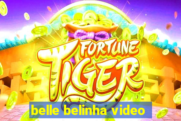 belle belinha video