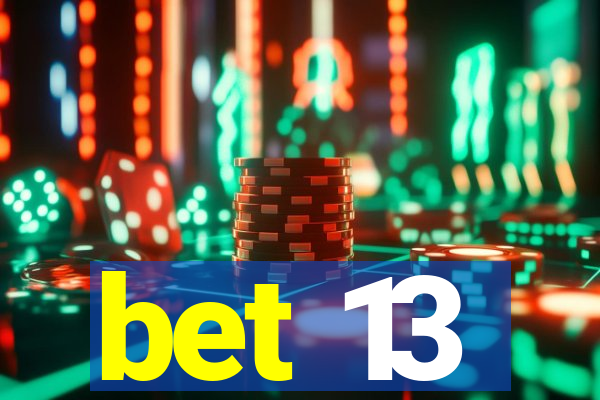 bet 13