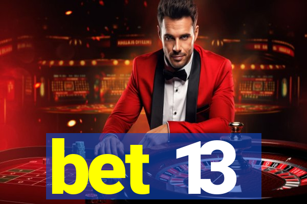 bet 13