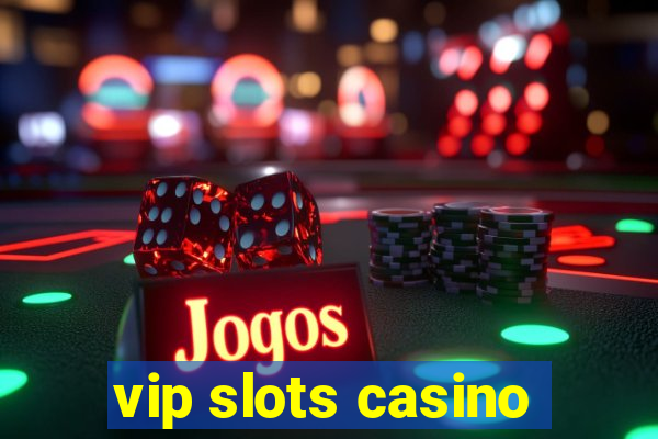 vip slots casino