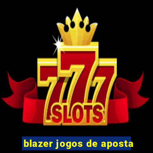 blazer jogos de aposta