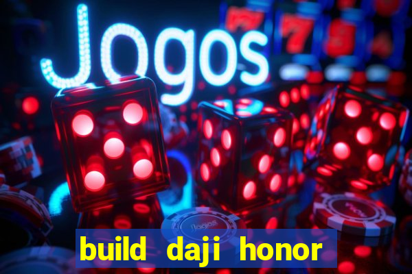 build daji honor of kings