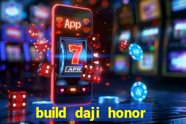 build daji honor of kings