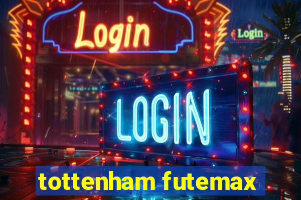 tottenham futemax