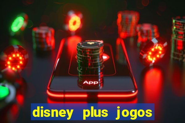 disney plus jogos de futebol