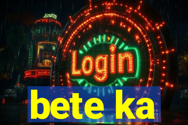 bete ka