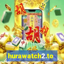 hurawatch2.to