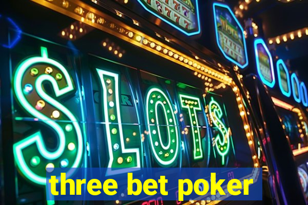 three bet poker