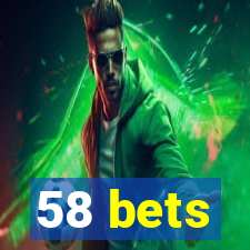 58 bets