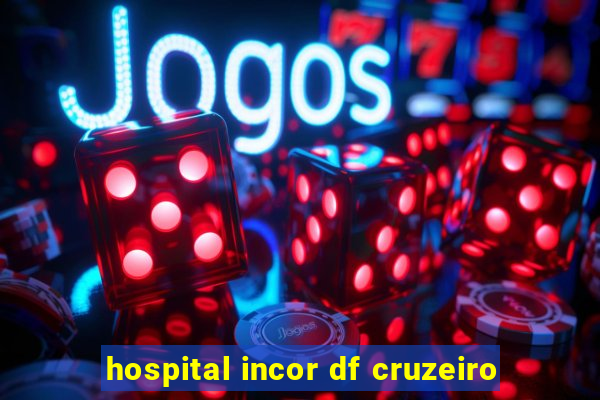 hospital incor df cruzeiro