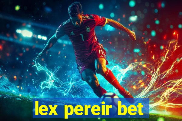 lex pereir bet