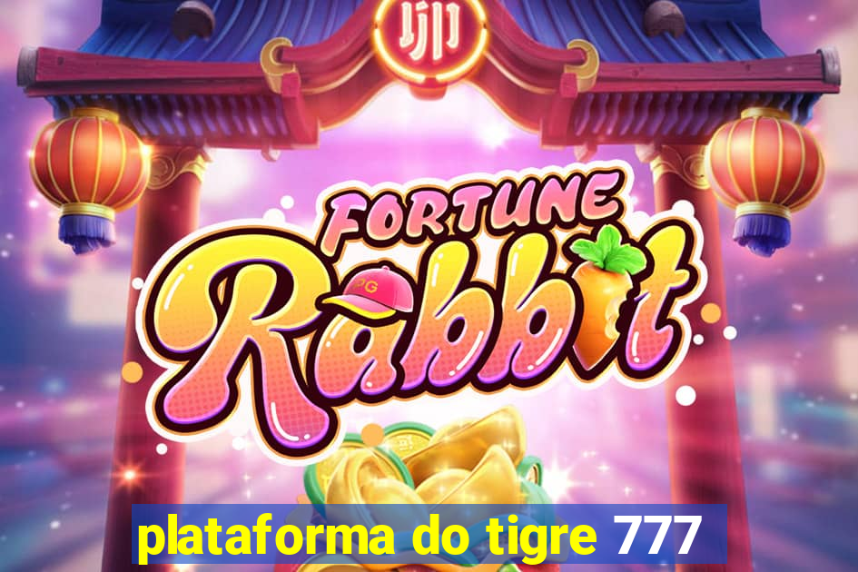 plataforma do tigre 777