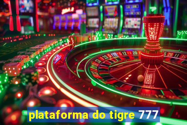 plataforma do tigre 777