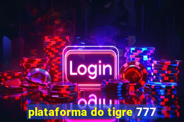 plataforma do tigre 777