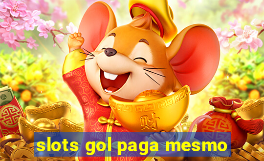 slots gol paga mesmo