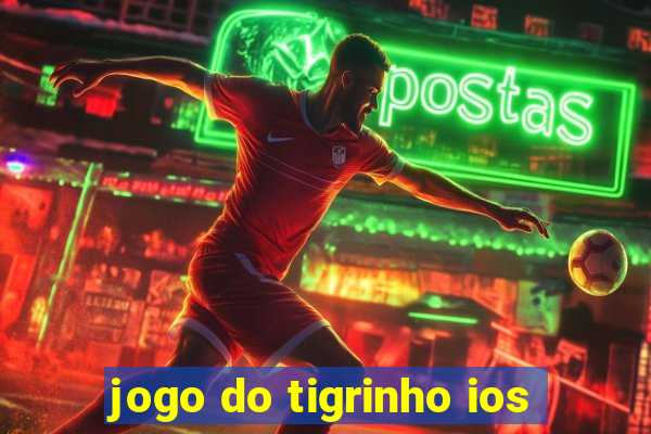 jogo do tigrinho ios