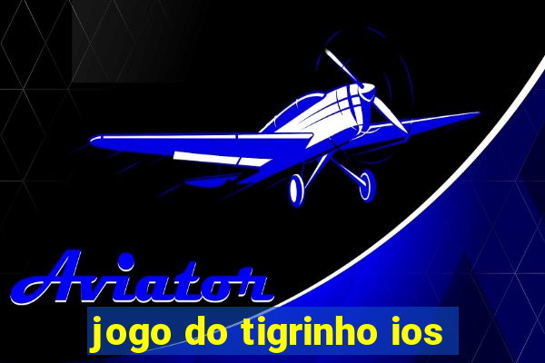 jogo do tigrinho ios