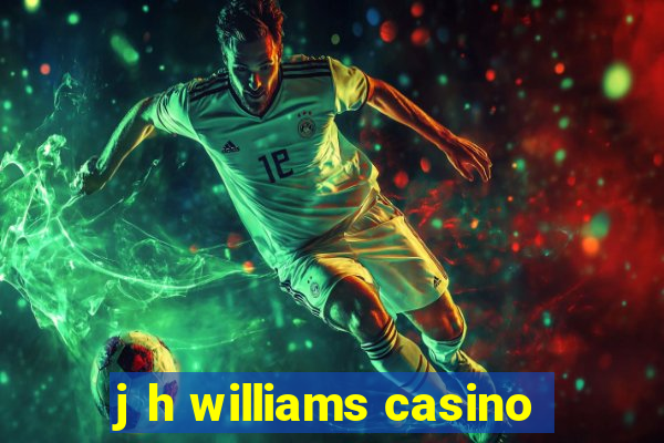 j h williams casino