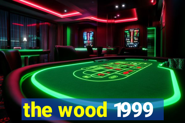 the wood 1999