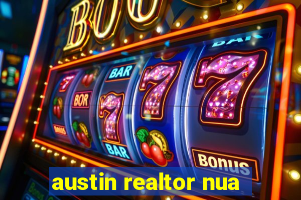 austin realtor nua