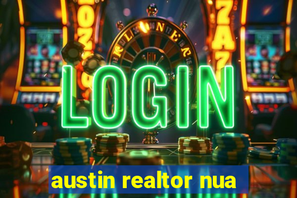 austin realtor nua