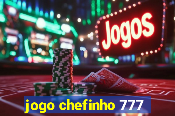 jogo chefinho 777