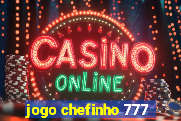 jogo chefinho 777