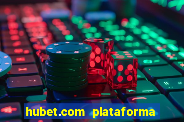 hubet.com plataforma de jogos