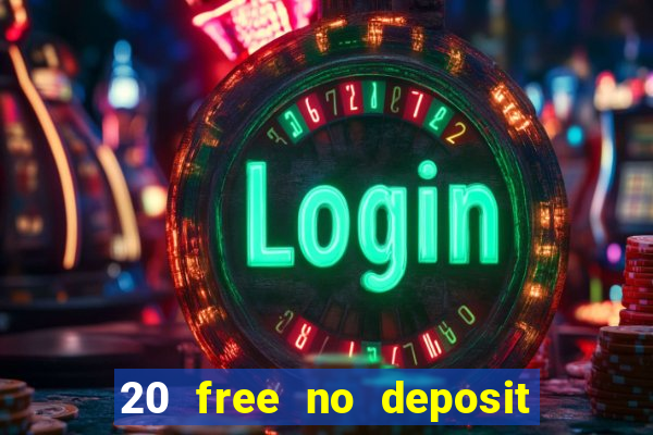 20 free no deposit casino uk 2018