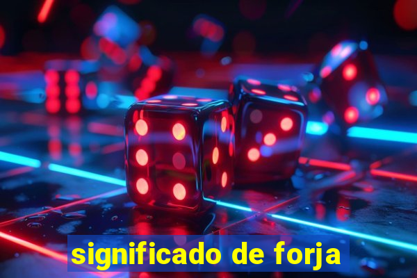 significado de forja