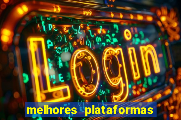 melhores plataformas do fortune tiger