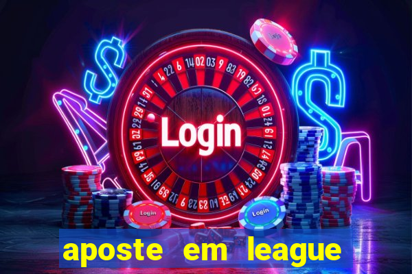 aposte em league of legends