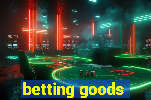 betting goods