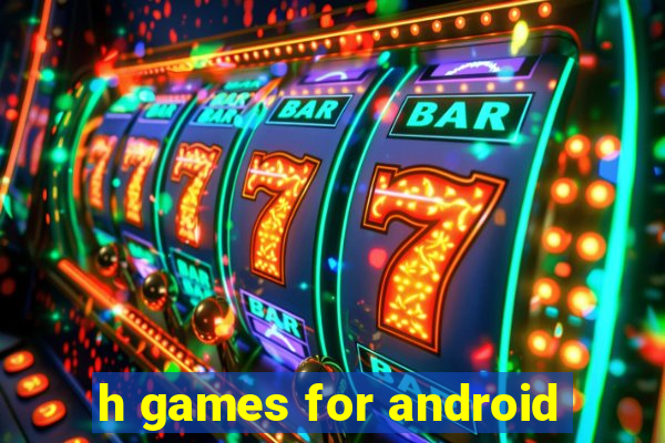 h games for android