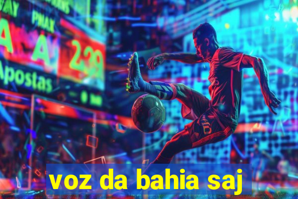 voz da bahia saj